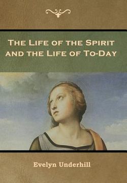 portada The Life of the Spirit and the Life of To-Day (en Inglés)