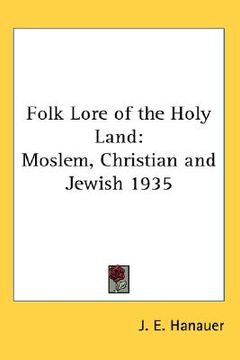 portada folk lore of the holy land: moslem, christian and jewish 1935 (en Inglés)