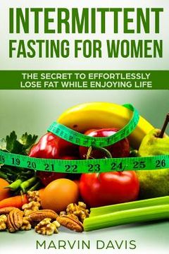 portada Intermittent fasting for women: The secret to effortlessly lose fat while enjoying life (en Inglés)
