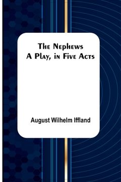 portada The Nephews: A Play, in Five Acts. (en Inglés)