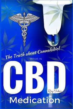 portada What is CBD - The Truth about Cannabidiol - Medication (en Inglés)