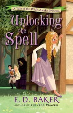 portada Unlocking the Spell: A Tale of the Wide-Awake Princess (en Inglés)