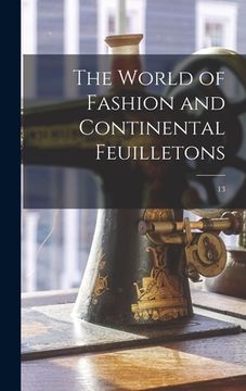 portada The World of Fashion and Continental Feuilletons; 13 (en Inglés)