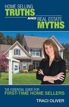 portada Home Selling Truths and Real Estate Myths: The Essential Guide for First-Time Home Sellers