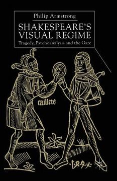 portada Shakespeare's Visual Regime: Tragedy, Psychoanalysis and the Gaze (en Inglés)