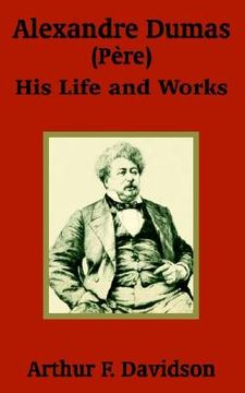 portada alexandre dumas (phre): his life and works (in English)