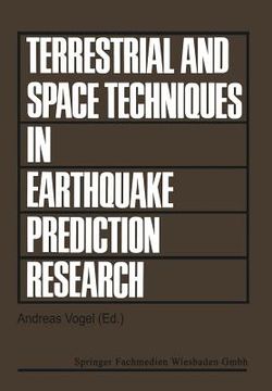 portada Terrestrial and Space Techniques in Earthquake Prediction Research: Proceedings of the International Workshop on Monitoring Crustal Dynamics in Earthq (en Alemán)