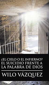 portada El Cielo o el Infierno? El Suicidio Frente a la Palabra de Dios (in Spanish)