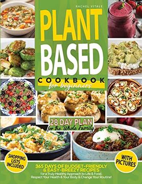 portada Plant Based Diet for Beginners: 365 Days of Budget-Friendly & Easy-Breezy Recipes for a Truly Healthy Approach to Life & Food. Respect Your Health & Change Your Routine 28-Day Meal Plan 