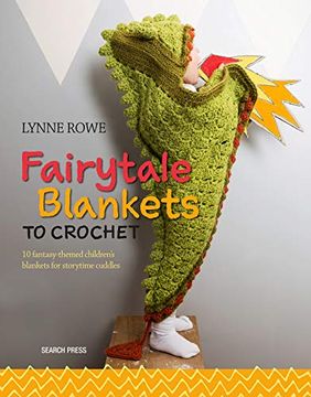portada Fairytale Blankets to Crochet: 10 Fantasy-Themed Children's Blankets for Storytime Cuddles (en Inglés)