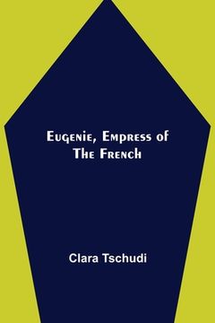 portada Eugenie, Empress of the French (en Inglés)