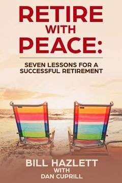 portada Retire with Peace: Seven Lessons to help you have a Successful Retirement (in English)