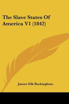 portada the slave states of america v1 (1842) (en Inglés)
