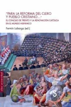 portada Para la Reforma del Clero y Pueblo Cristiano: El Concilio de Trento y la Renovacion Catolica en el Mundo Hispanico