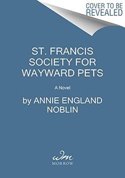 portada St. Francis Society for Wayward Pets: A Novel (en Inglés)