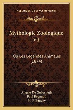 portada Mythologie Zoologique V1: Ou Les Legendes Animales (1874) (en Francés)