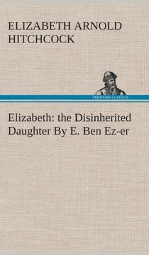 portada Elizabeth: the Disinherited Daughter By E. Ben Ez-er