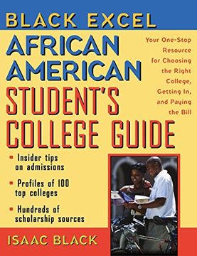 portada Black Excel African American Student's College Guide: Your One-Stop Resource for Choosing the Right College, Getting in, and Paying the Bill (en Inglés)