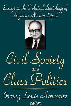 portada civil society and class politics: essays on the political sociology of seymour martin lipset (en Inglés)
