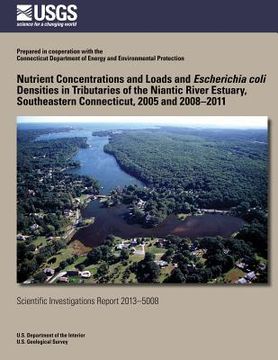 portada Nutrient Concentrations and Loads and Escherichia coli Densities in Tributaries of the Niantic River Estuary, Southeastern Connecticut, 2005 and 2008? (en Inglés)