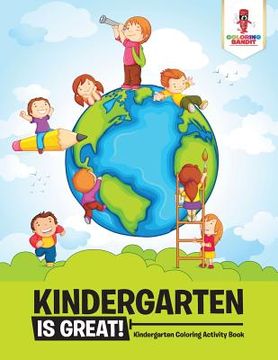 portada Kindergarten is Great! Kindergarten Coloring Activity Book 
