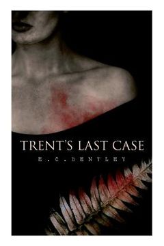 portada Trent's Last Case: A Detective Novel (Also known as The Woman in Black) (in English)