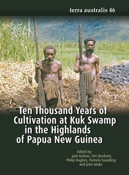 portada Ten Thousand Years of Cultivation at Kuk Swamp in the Highlands of Papua New Guinea (in English)