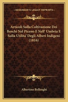 portada Articoli Sulla Coltivazione Dei Boschi Nel Piceno E Nell' Umbria E Sulla Utilita' Degli Alberi Indigeni (1816) (en Italiano)