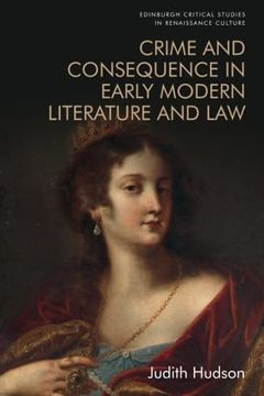 portada Crime and Consequence in Early Modern Literature and law (Edinburgh Critical Studies in Renaissance Culture) 