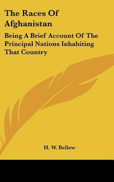 portada the races of afghanistan: being a brief account of the principal nations inhabiting that country (en Inglés)