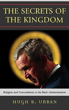 portada the secrets of the kingdom: religion and secrecy in the bush administration (en Inglés)
