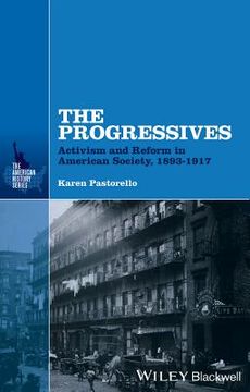 portada The Progressives: Activism and Reform in American Society, 1893 - 1917 (en Inglés)