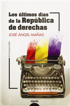 portada Los últimos días de la República de derechas (in Spanish)