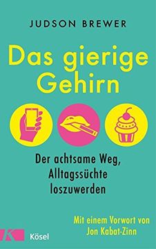 portada Das Gierige Gehirn: Der Achtsame Weg, Alltagssüchte Loszuwerden. Mit Einem Vorwort von jon Kabat-Zinn (in German)