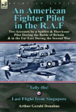 portada An American Fighter Pilot in the R. Am Fi Two Accounts by a Spitfire and Hurricane Pilot During the Battle of Britain & in the far East During the Seco