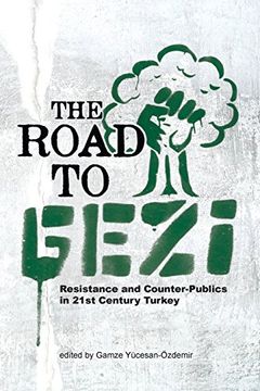 portada The Road to Gezi: Resistance and Counter-Publics in 21st Century Turkey