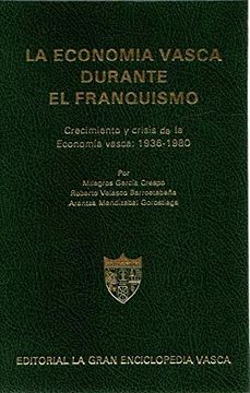 portada La Economía Vasca Durante el Franquismo. Crecimiento y Crisis en la Economía Vasca: 1936-1980.