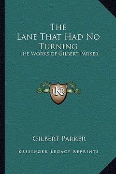 portada the lane that had no turning: the works of gilbert parker