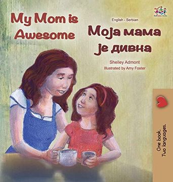 portada My mom is Awesome (English Serbian Bilingual Book - Cyrillic) (English Serbian Bilingual Collection - Cyrillic) (en Serbio)
