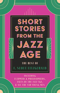 portada Short Stories from the Jazz Age - The Best of F. Scott Fitzgerald;Including Flappers and Philosophers, Tales of the Jazz Age, & All the Sad Young Men (en Inglés)