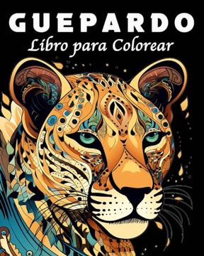 Guepardo Libro para Colorear: 40 Mandalas para Colorear de Guepardos únicos