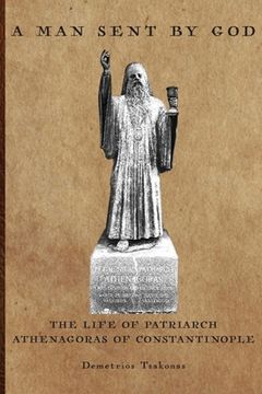 portada A Man Sent By God: The Life of Patriarch Athenagoras of Constantinople (en Inglés)