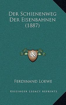portada Der Schienenweg Der Eisenbahnen (1887) (en Alemán)
