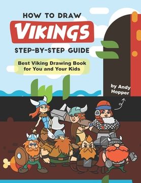 portada How to Draw Vikings Step-by-Step Guide: Best Viking Drawing Book for You and Your Kids (en Inglés)