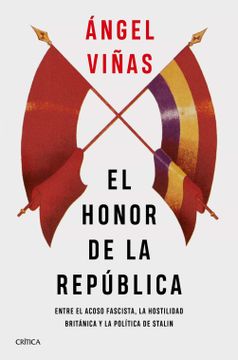 portada El Honor de la República: Entre el Acoso Fascista, la Hostilidad Británica y la Política de Stalin (Contrastes)