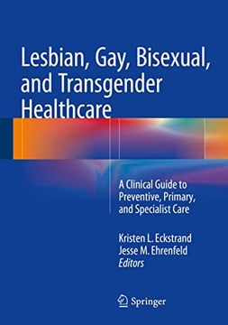 portada Lesbian, Gay, Bisexual, and Transgender Healthcare: A Clinical Guide to Preventive, Primary, and Specialist Care (in English)