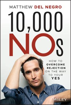 portada 10,000 No's: How to Overcome Rejections on the way to Your yes (en Inglés)