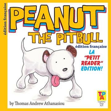 portada Peanut The Pitbull (French Edition): The "Little Reader" Edition! (en Francés)