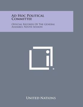 portada Ad Hoc Political Committee: Official Records of the General Assembly, Ninth Session (en Inglés)