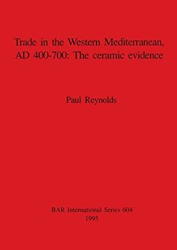 portada Trade in the Western Mediterranean, ad 400-700 - the Ceramic Evidence (604) (British Archaeological Reports International Series) (in English)